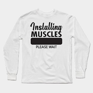 Installing muscles Please wait Long Sleeve T-Shirt